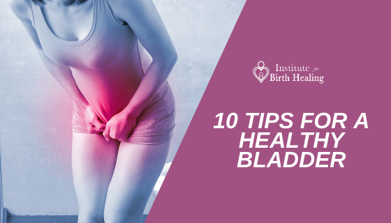 10 Tips for a Healthy Bladder